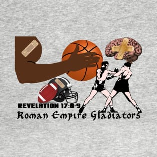 Roman Empire Gladiators Are Boxers, Football Players, Basketball Players, and Suffer Irreversible Brain Damage T-Shirt